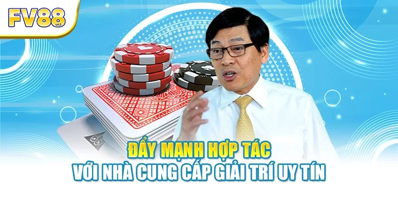 Đẩy mạnh hợp tác với nhà cung cấp giải trí uy tín