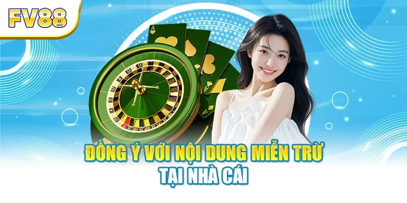 dong y voi noi dung mien tru tai nha cai Đồng ý với nội dung miễn trừ tại nhà cái