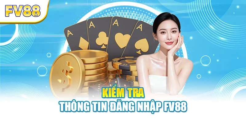kiem tra thong tin dang nhap fv88 Kiểm tra thông tin đăng nhập FV88