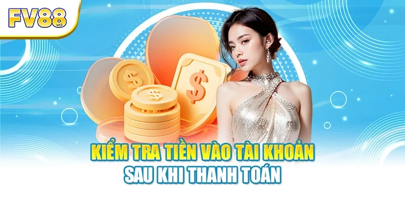 Kiểm tra tiền vào tài khoản sau khi thanh toán