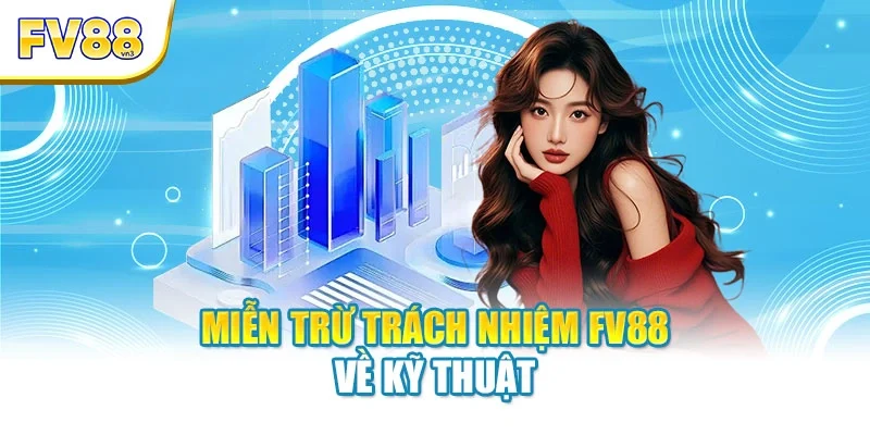 mien tru trach nhiem fv88 ve ky thuat Miễn trừ trách nhiệm FV88 về kỹ thuật